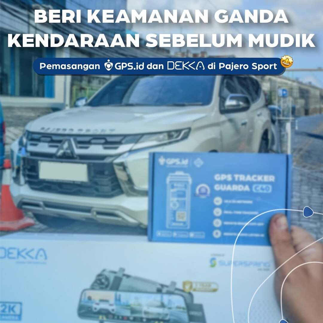 Tingkatkan Keamanan Kendaraan Sebelum Mudik dengan GPS.id dan Dekka by Superspring
