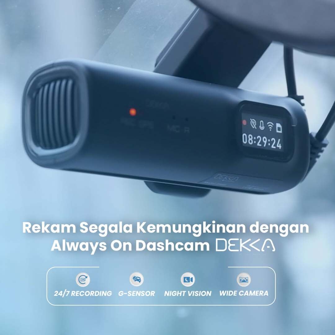 Rekam Segala Kemungkinan, Berkendara Lebih Tenang dengan Always On Dashcam DEKKA