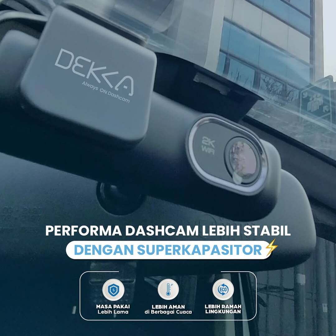 Performa Lebih Stabil, Dashcam DEKKA Andalkan Superkapasitor untuk Cegah Overheat