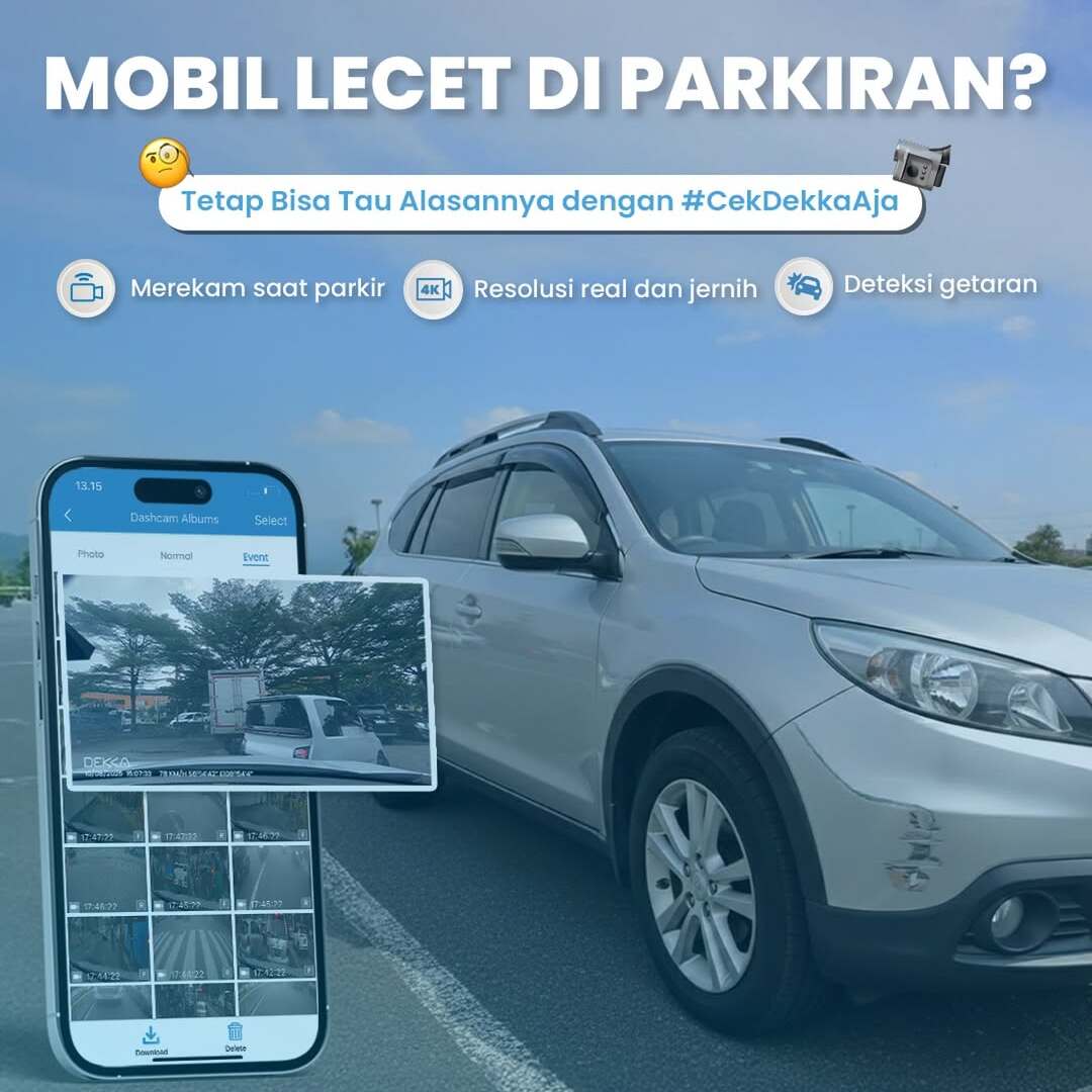 Cek Penyebab Mobil Lecet di Parkiran dengan Teknologi Dashcam DEKKA 4K